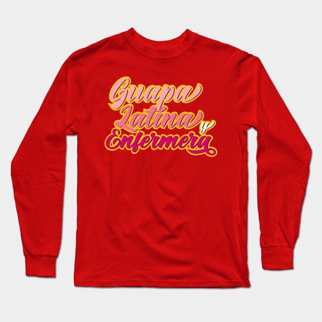 Guapa Latina y Enfermera Long Sleeve T-Shirt by OneLittleCrow
